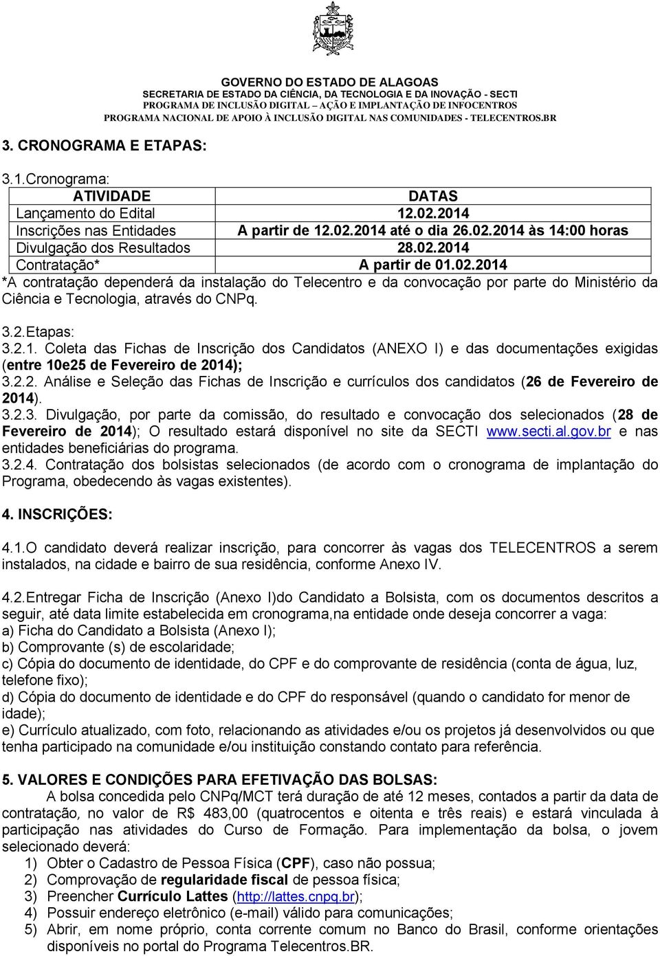 2.2. Análise e Seleção das Fichas de Inscrição e currículos dos candidatos (26 de Fevereiro de 204). 3.