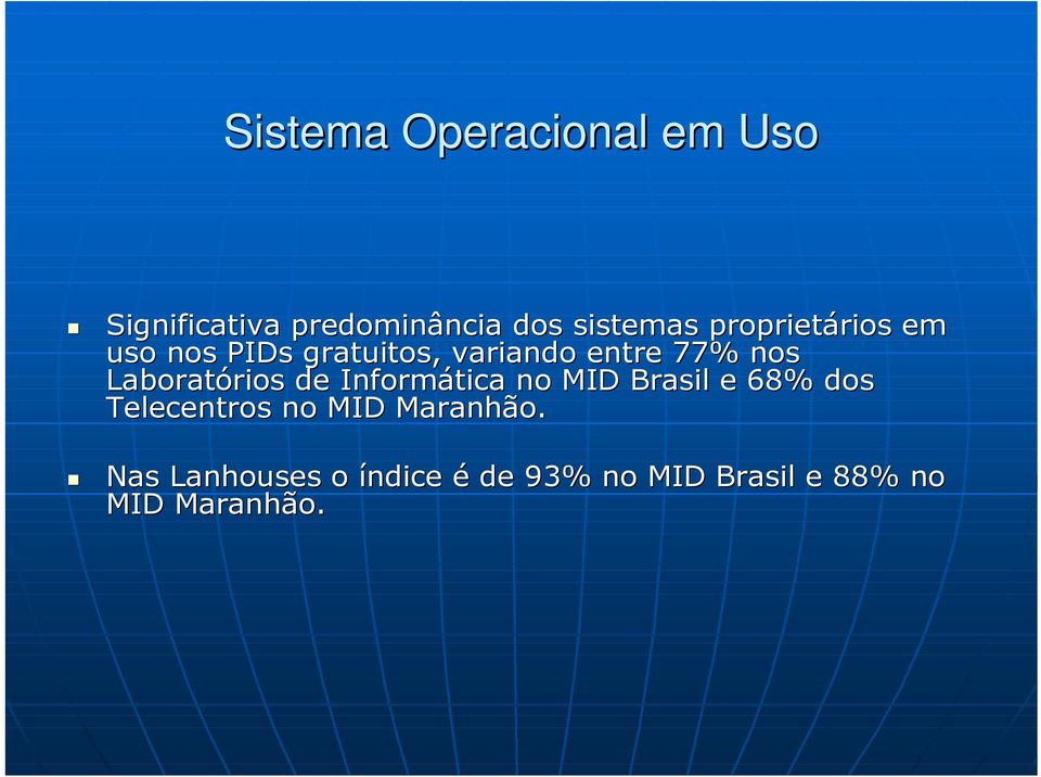 Laboratórios rios de Informática no MID Brasil e 68% dos Telecentros no