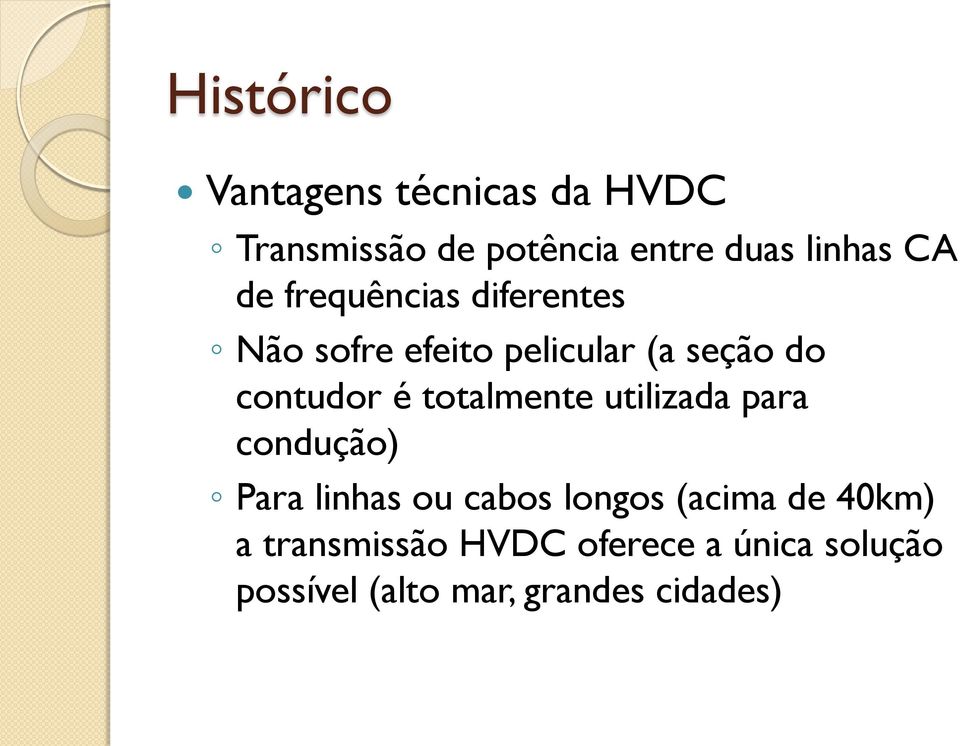 totalmente utilizada para condução) Para linhas ou cabos longos (acima de 40km)