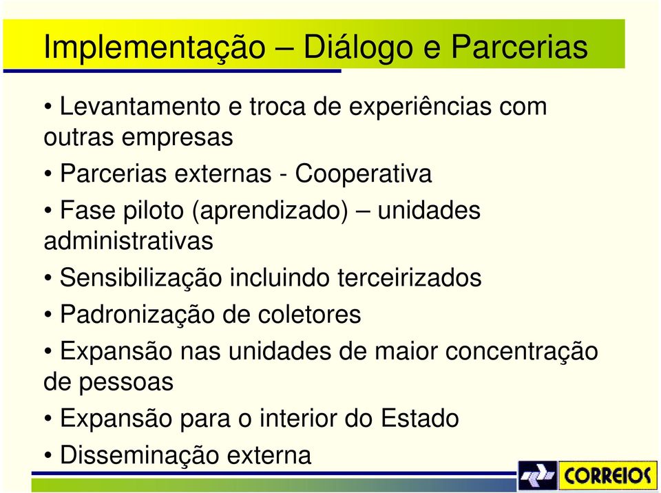 administrativas Sensibilização incluindo terceirizados Padronização de coletores