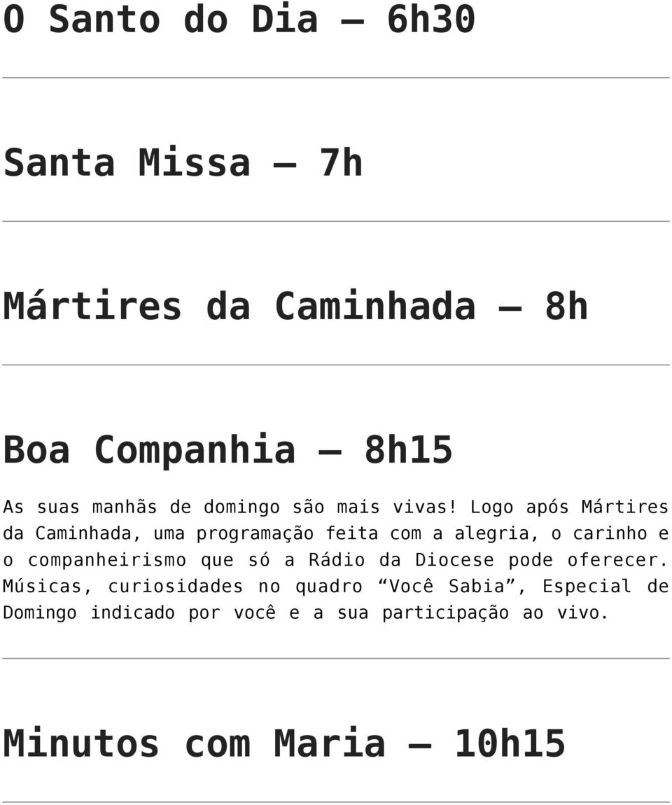 Logo após Mártires da Caminhada, uma programação feita com a alegria, o carinho e o companheirismo