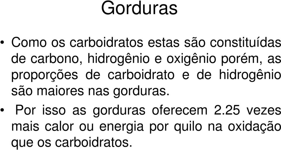 hidrogênio são maiores nas gorduras.