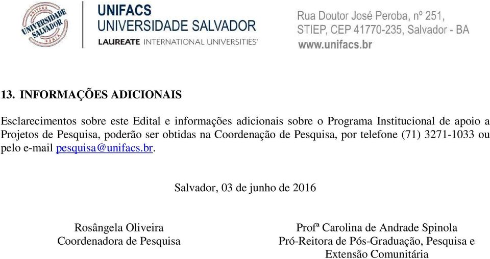(71) 3271-1033 ou pelo e-mail pesquisa@unifacs.br.