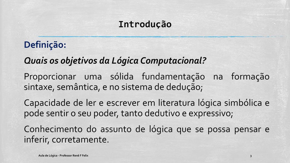 Capacidade de ler e escrever em literatura lógica simbólica e pode sentir o seu poder, tanto