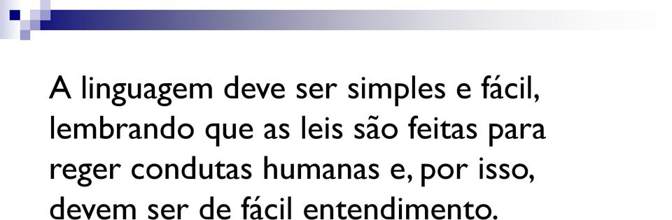 feitas para reger condutas humanas