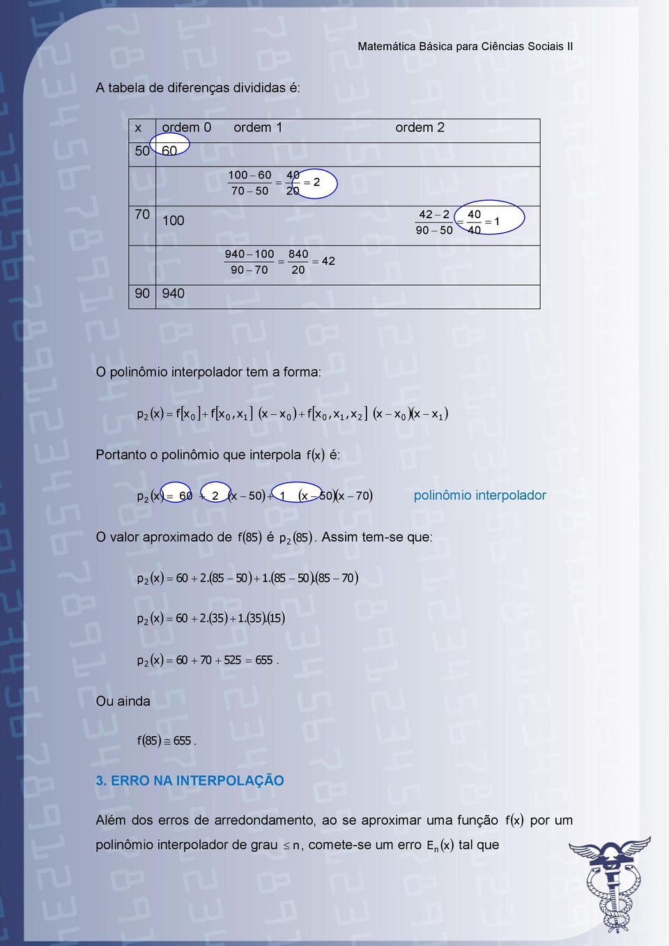 aromado de 8 é 8 6. 8. 8. 8 7 6... 6 7 6.. Assm tem-se que: Ou ada 8 6.