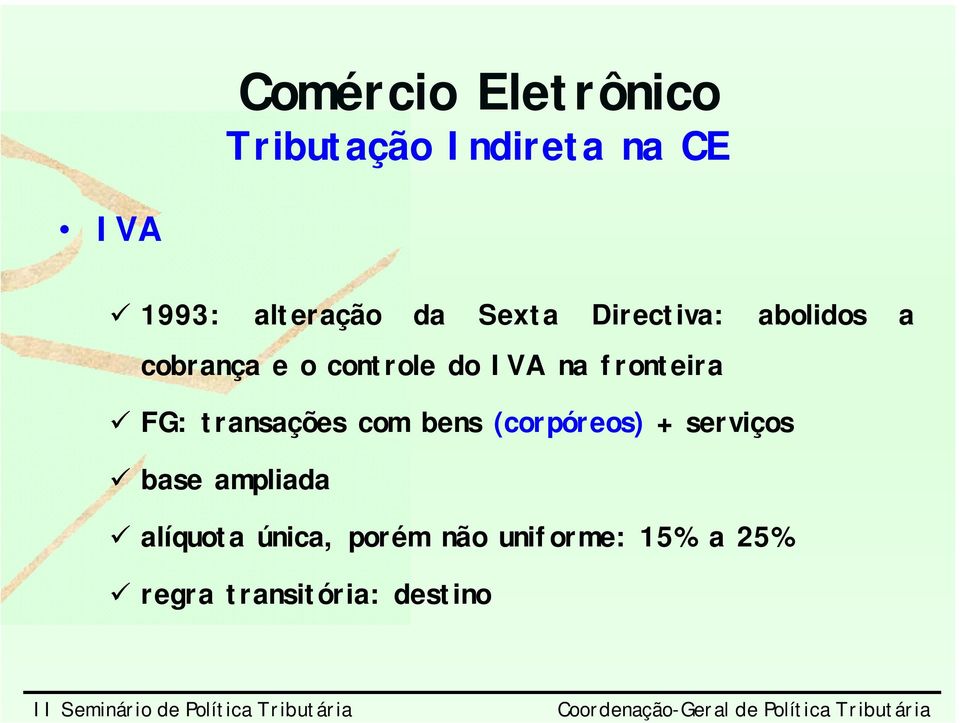 fronteira FG: transações com bens (corpóreos) + serviços base