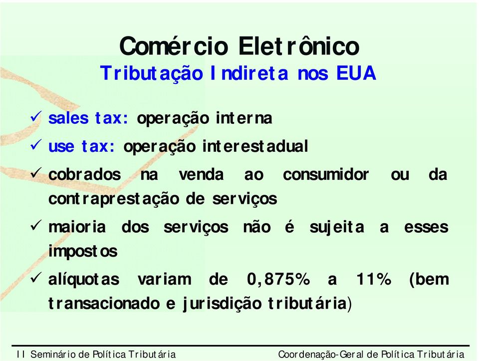 maioria dos serviços não é sujeita a esses impostos alíquotas variam de 0,875%