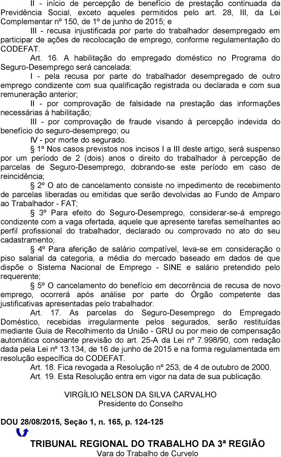 regulamentação do CODEFAT. Art. 16.