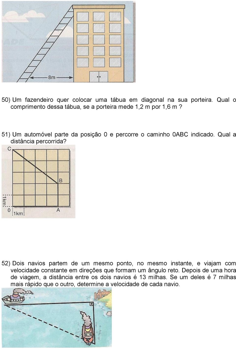 51) Um automóvel parte da posição 0 e percorre o caminho 0ABC indicado. Qual a distância percorrida?