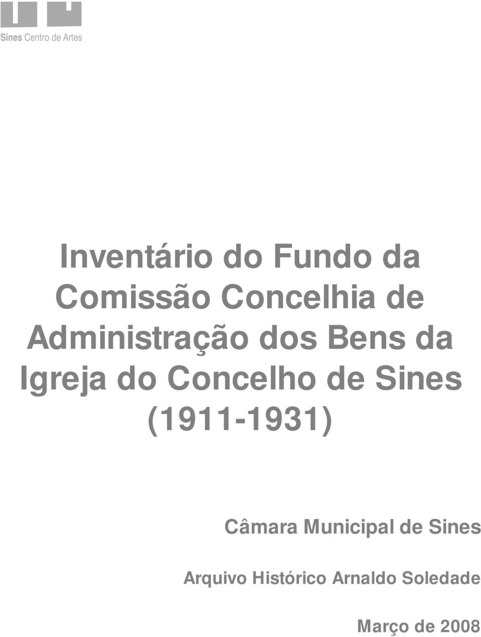 de Sines (1911-1931) Câmara Municipal de Sines