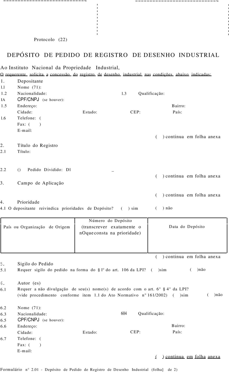 Título do Registro 2.1 Título: l.3 Qualificação: País: 2.2 () Pedido Dividido: Dl _ 3. Campo de Aplicação 4. Prioridade 4.1 O depositante reivindica prioridades de Depósito?