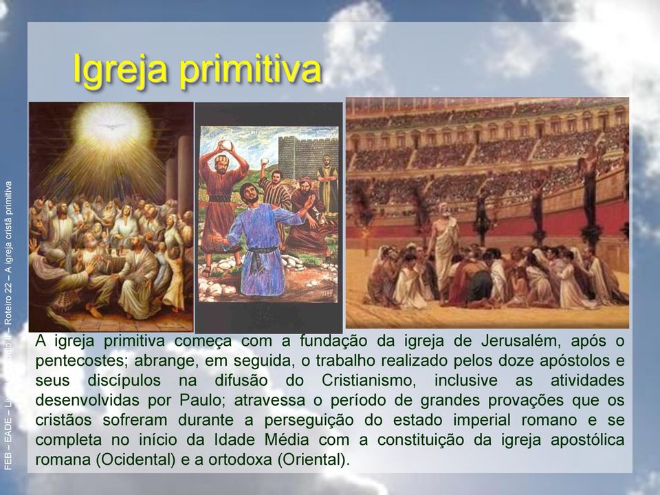 desenvolvidas por Paulo; atravessa o período de grandes provações que os cristãos sofreram durante a perseguição do estado