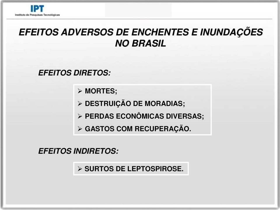 MORADIAS; PERDAS ECONÔMICAS DIVERSAS; GASTOS COM