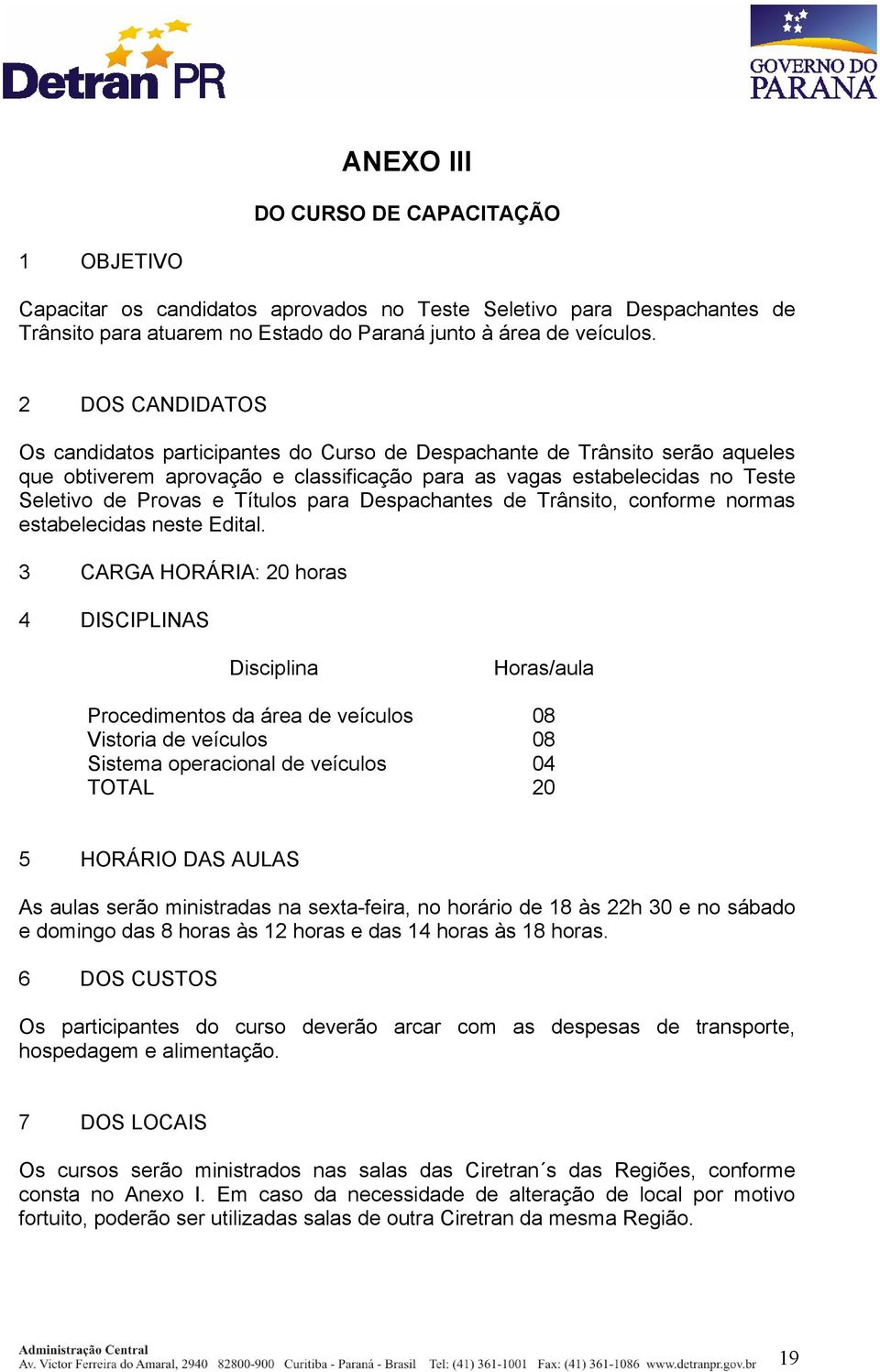 Títulos para Despachantes de Trânsito, conforme normas estabelecidas neste Edital.