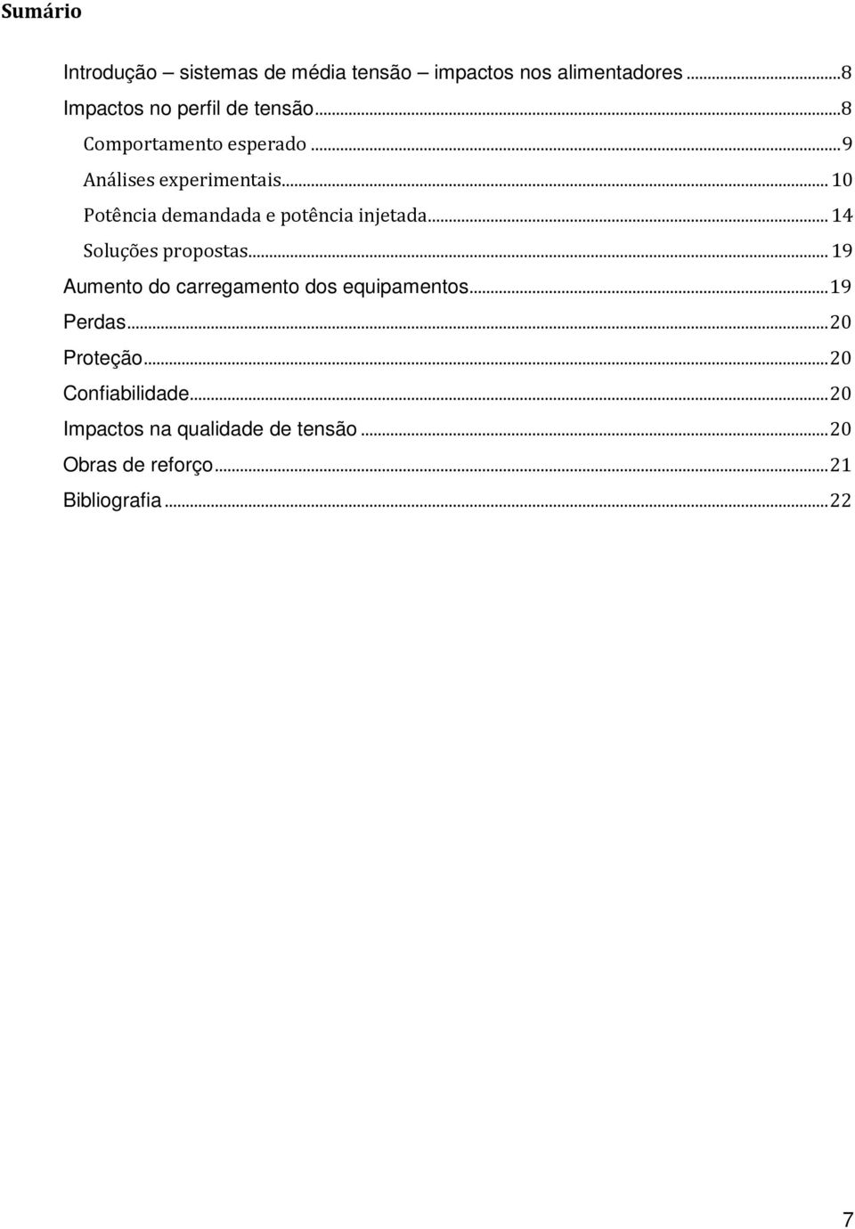 .. 14 Soluções propostas... 19 Aumento do carregamento dos equipamentos... 19 Perdas... 20 Proteção.