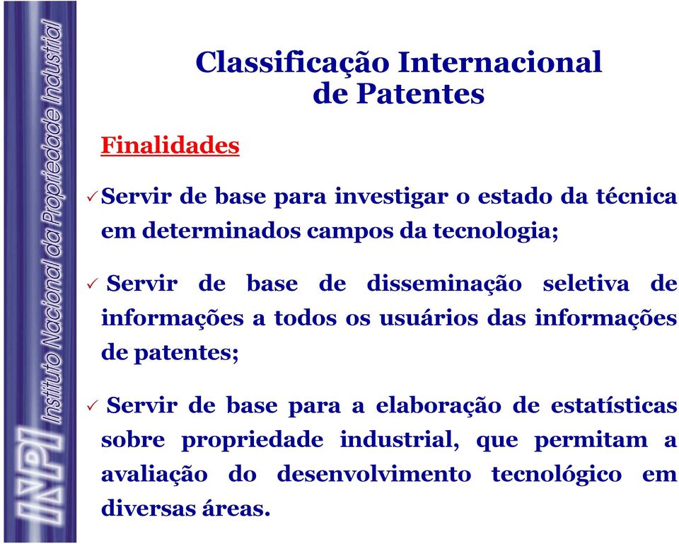 informações de patentes; Servir de base para a elaboração de estatísticas sobre propriedade
