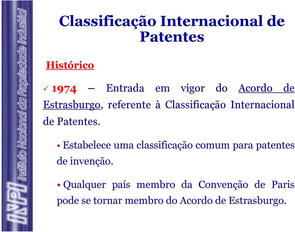 Estabelece uma classificação comum para patentes de invenção.