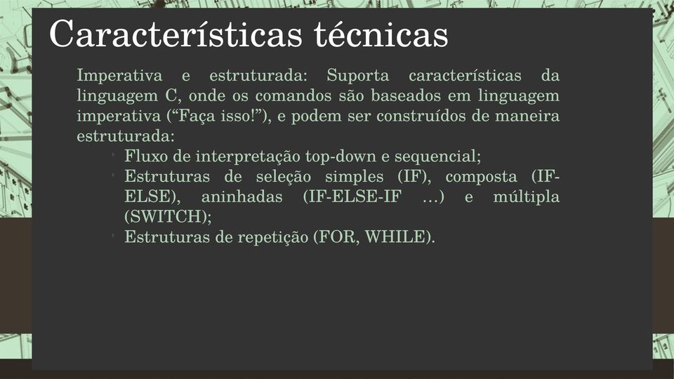 ), e podem ser construídos de maneira estruturada: Fluxo de interpretação top-down e sequencial;