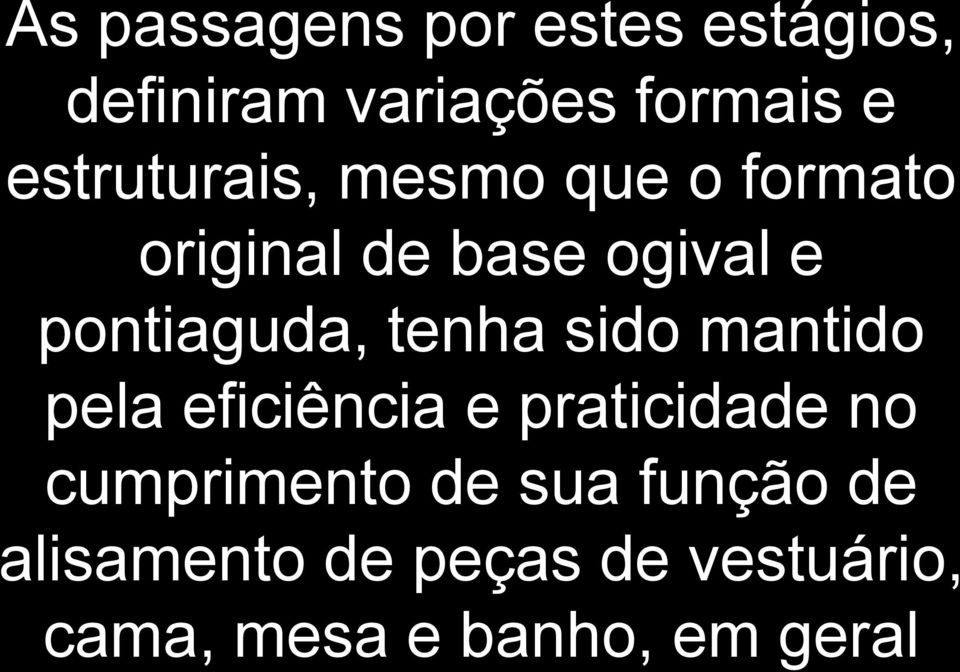 pontiaguda, tenha sido mantido pela eficiência e praticidade no