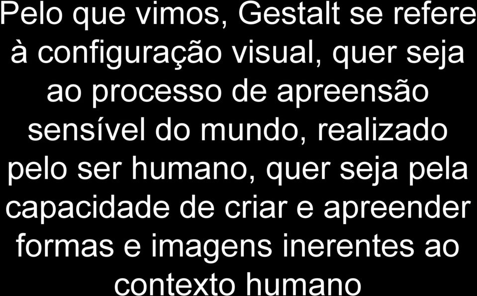 realizado pelo ser humano, quer seja pela capacidade de