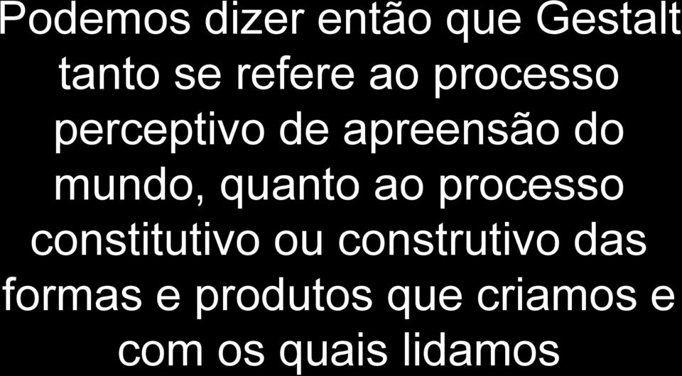 quanto ao processo constitutivo ou construtivo