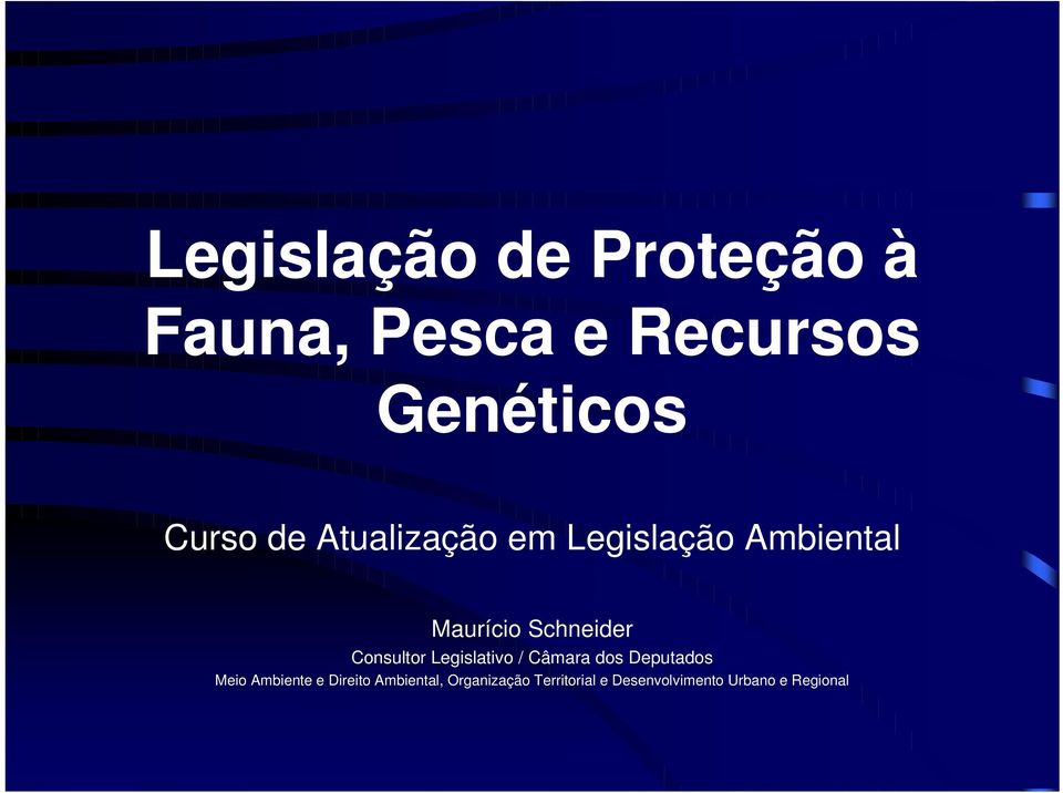 Consultor Legislativo / Câmara dos Deputados Meio Ambiente e