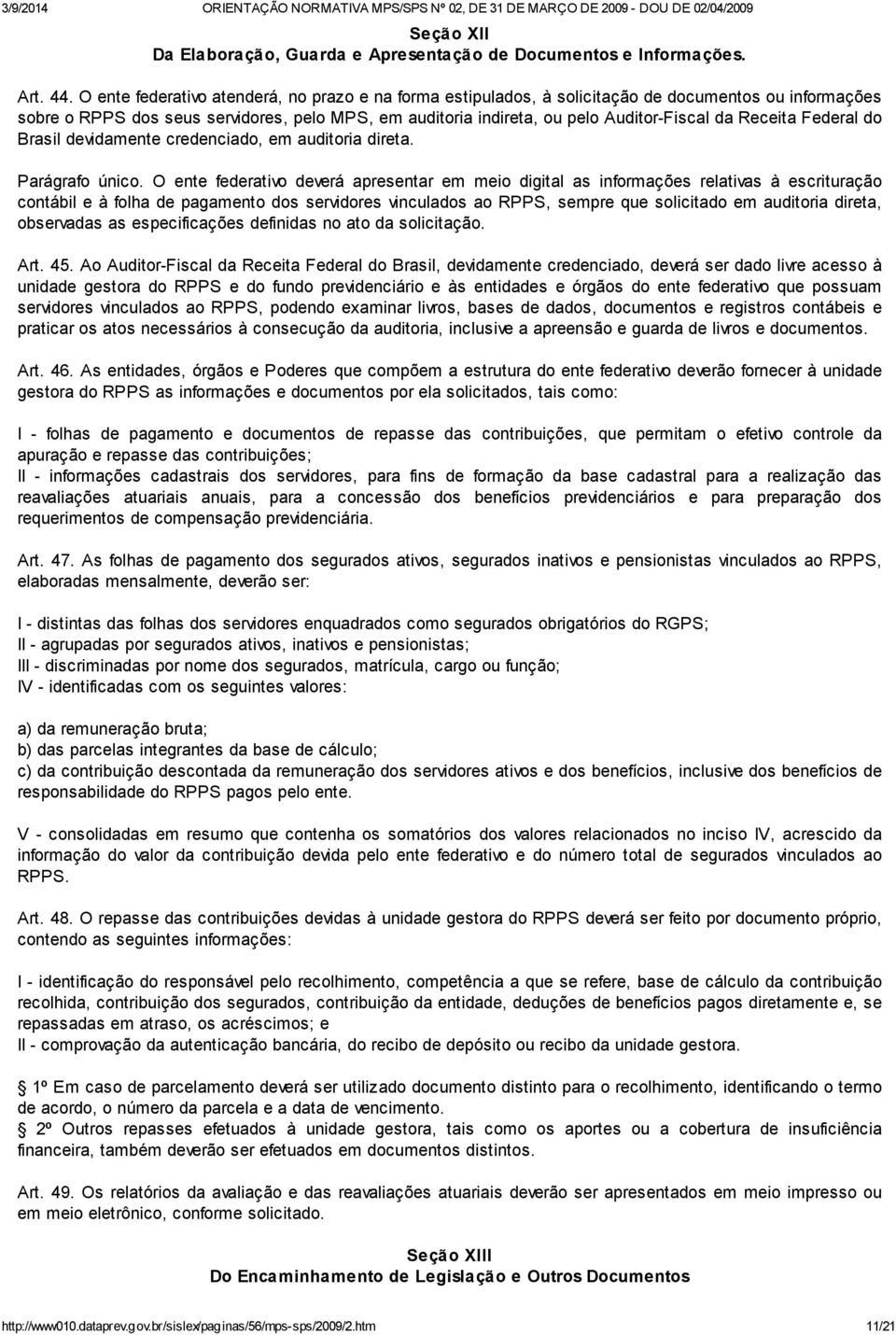 Receita Federal do Brasil devidamente credenciado, em auditoria direta. Parágrafo único.