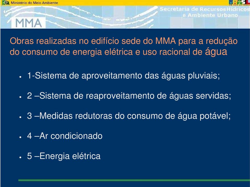 águas pluviais; 2 Sistema de reaproveitamento de águas servidas; 3