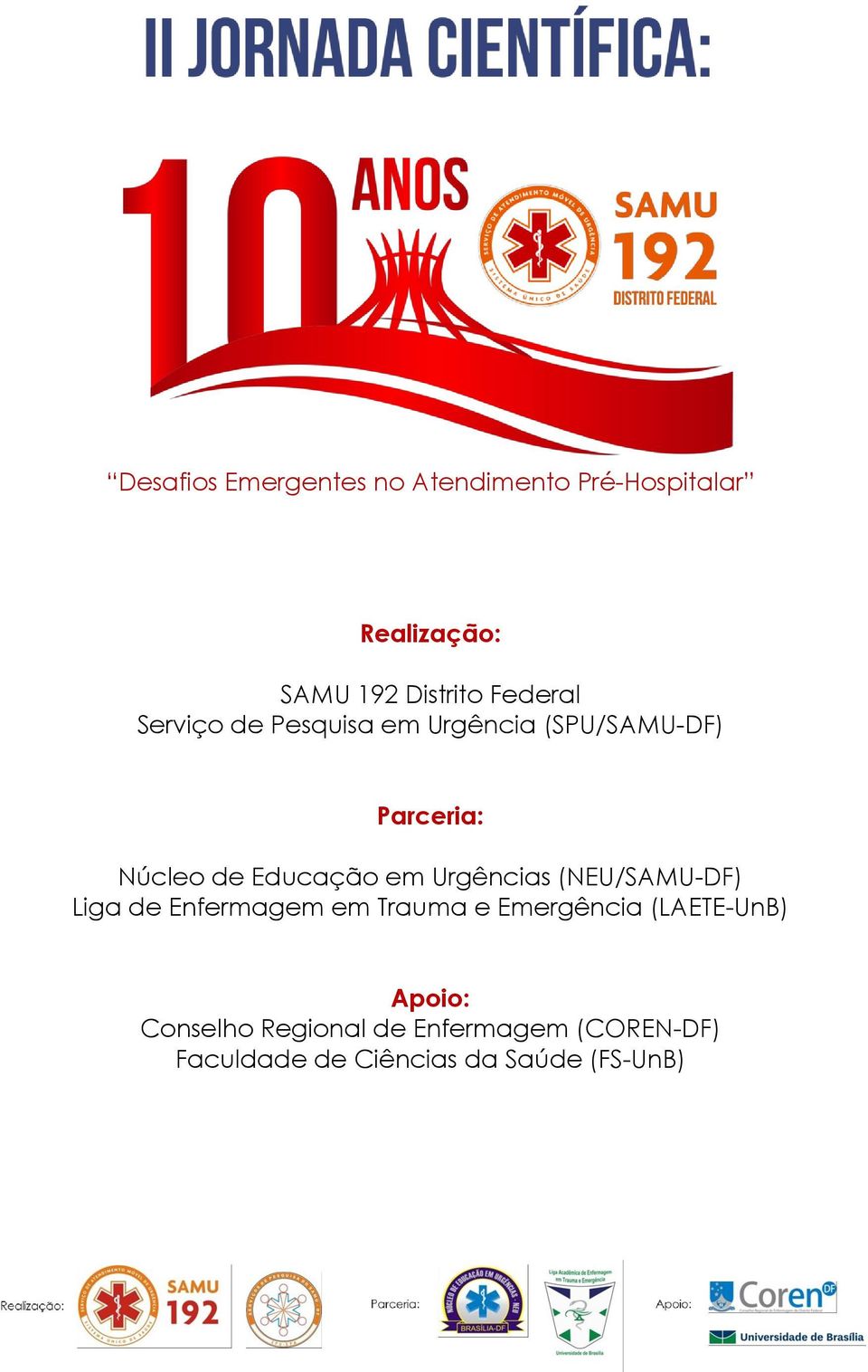 em Urgências (NEU/SAMU-DF) Liga de Enfermagem em Trauma e Emergência (LAETE-UnB)
