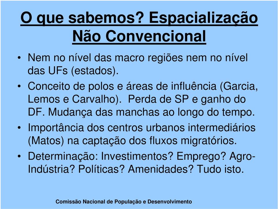 Conceito de polos e áreas de influência (Garcia, Lemos e Carvalho). Perda de SP e ganho do DF.