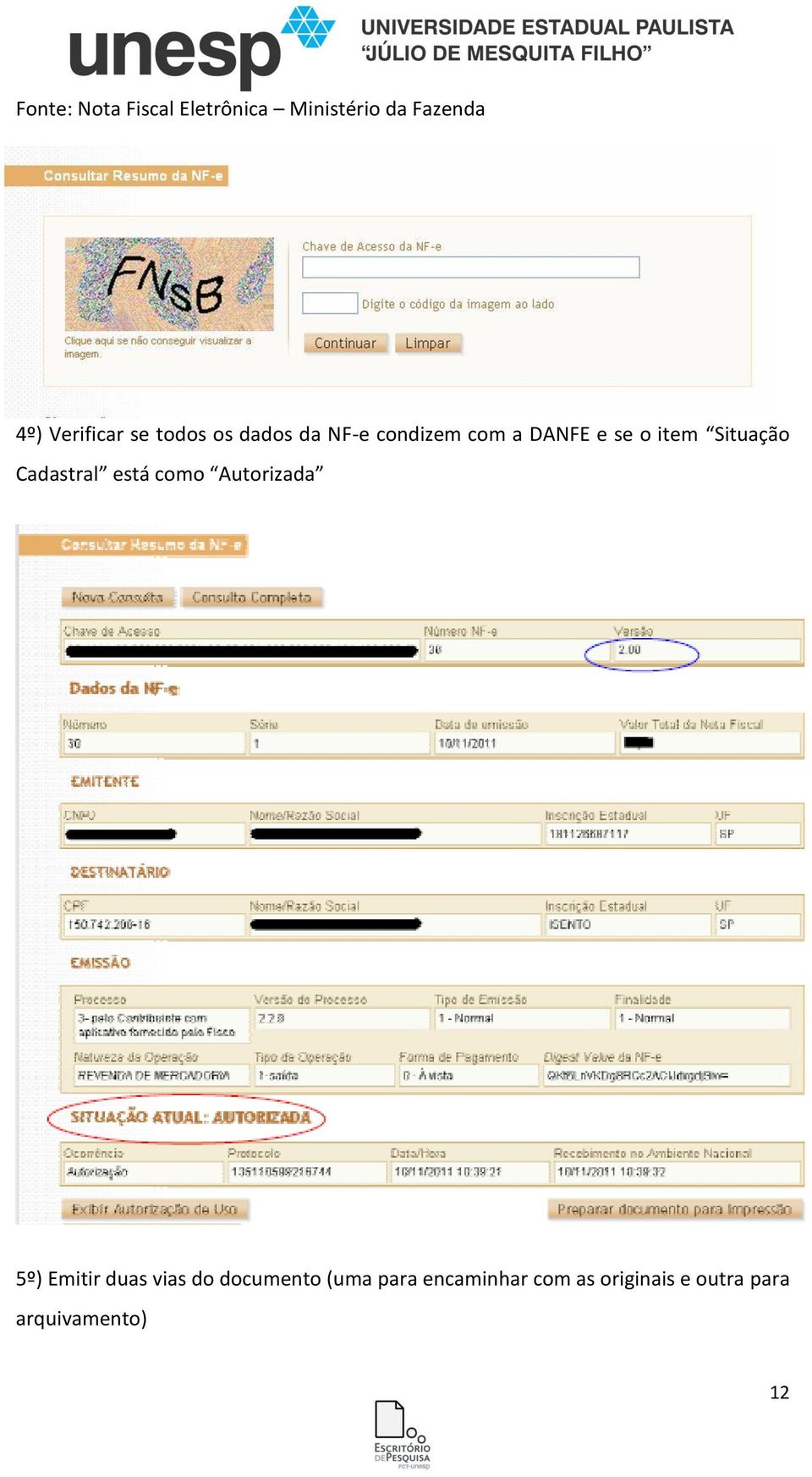 Situação Cadastral está como Autorizada 5º) Emitir duas vias do