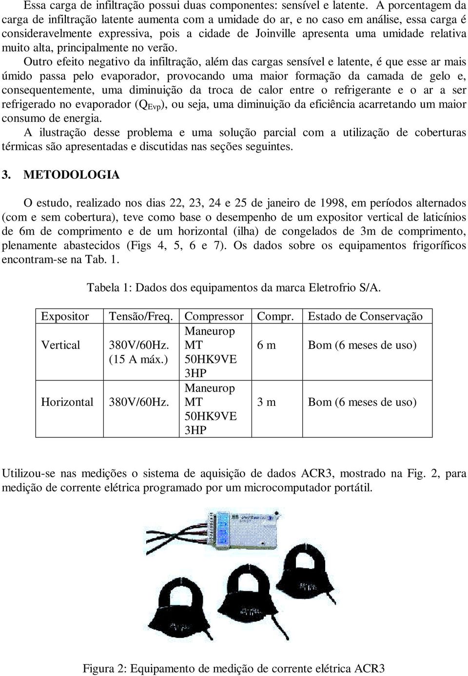 muito alta, principalmente no verão.