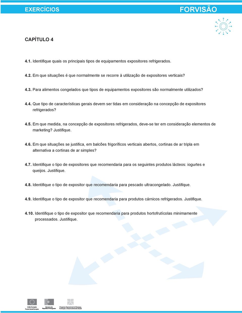 4. Que tipo de características gerais devem ser tidas em consideração na concepção de expositores refrigerados? 4.5.