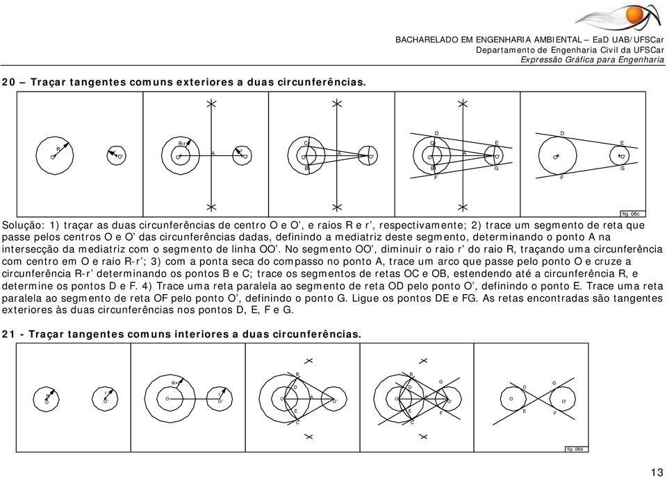 segmento, deteminando o ponto na intesecção da mediatiz com o segmento de linha.