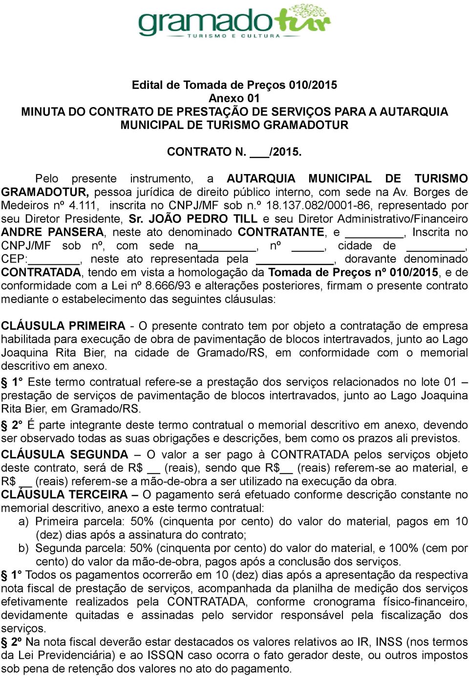 082/0001-86, representado por seu Diretor Presidente, Sr.