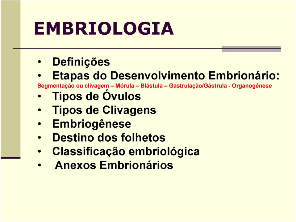 Organogênese Tipos de Óvulos Tipos de Clivagens Embriogênese