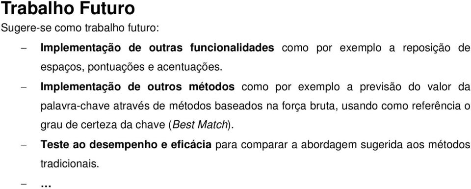 Implementação de outros métodos como por exemplo a prevsão do valor da palavra-chave através de métodos