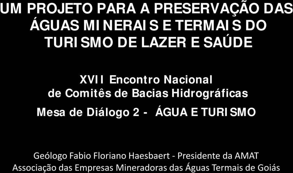 Mesa de Diálogo 2 - ÁGUA E TURISMO Geólogo Fabio Floriano Haesbaert -