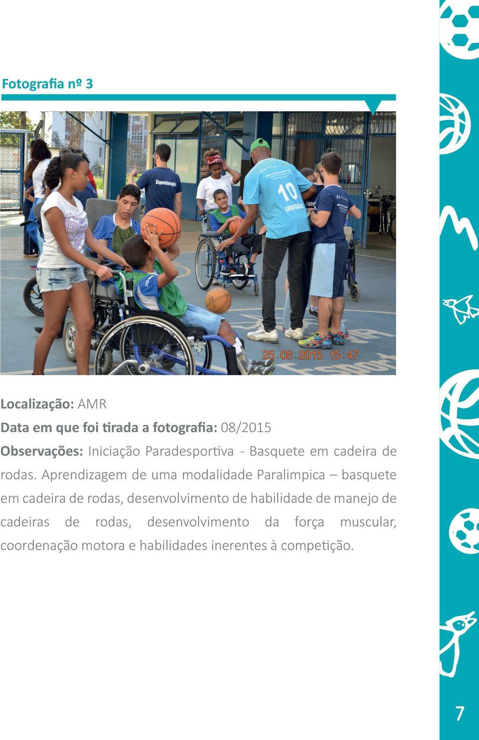 Aprendizagem de uma modalidade Paralimpica basquete em cadeira de rodas, desenvolvimento