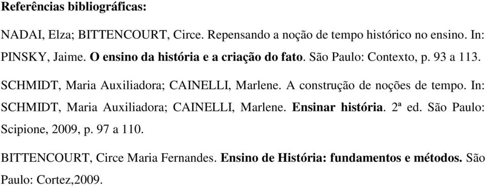 SCHMIDT, Maria Auxiliadora; CAINELLI, Marlene. A construção de noções de tempo.