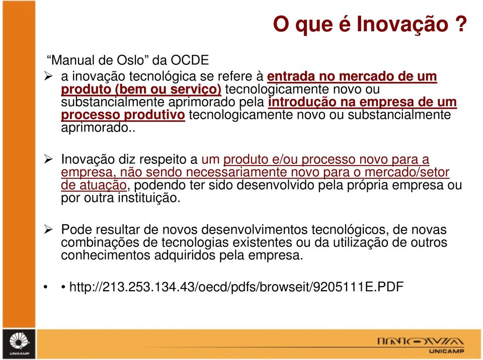 empresa de um processo produtivo tecnologicamente novo ou substancialmente aprimorado.