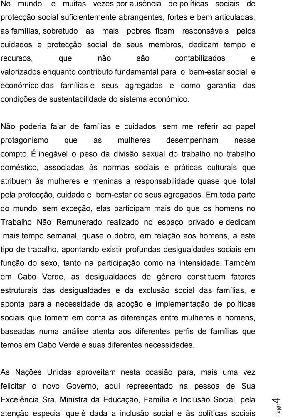 e seus agregados e como garantia das condições de sustentabilidade do sistema económico.