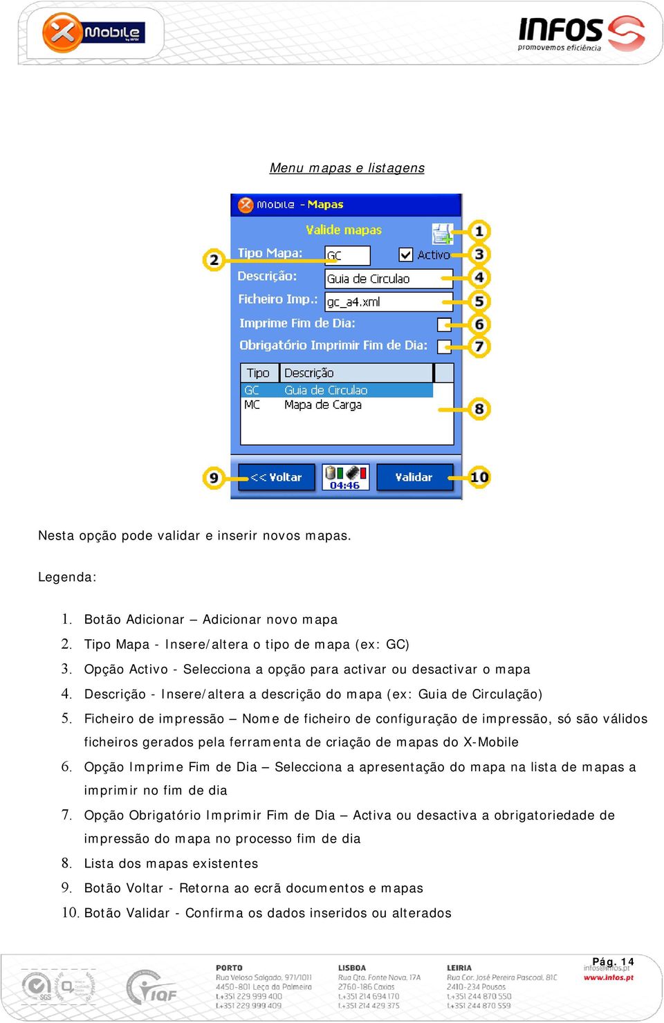 Ficheiro de impressão Nome de ficheiro de configuração de impressão, só são válidos ficheiros gerados pela ferramenta de criação de mapas do X-Mobile 6.