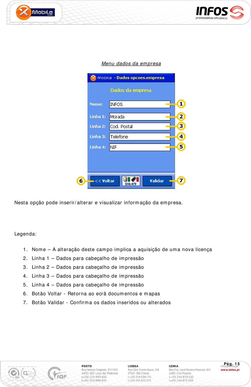 Linha 2 Dados para cabeçalho de impressão 4. Linha 3 Dados para cabeçalho de impressão 5.