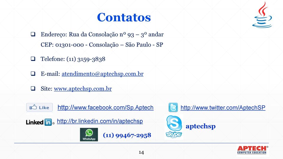 atendimento@aptechsp.com.br Site: www.aptechsp.com.br http://www.facebook.