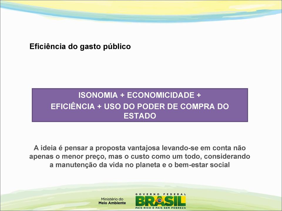 vantajosa levando-se em conta não apenas o menor preço, mas o custo