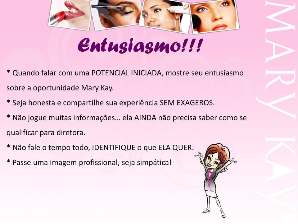 Mary Kay. * Seja honesta e compartilhe sua experiência SEM EXAGEROS.