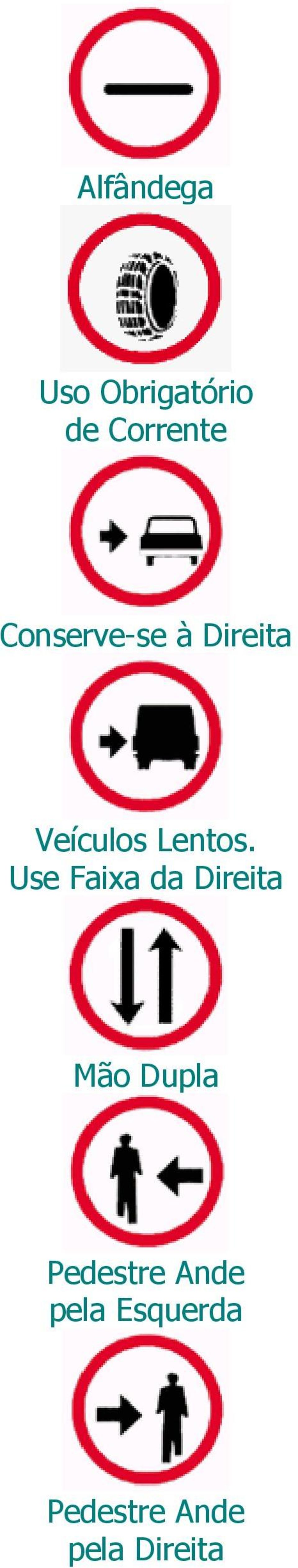 Use Faixa da Direita Mão Dupla Pedestre