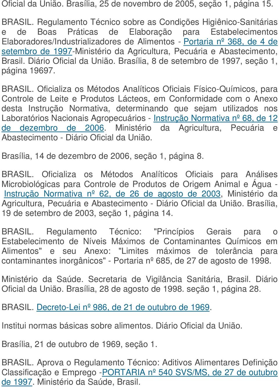 1997-Ministério da Agricultura, Pecuária e Abastecimento, Brasil. Diário Oficial da União. Brasília, 8 de setembro de 1997, seção 1, página 19697. BRASIL.